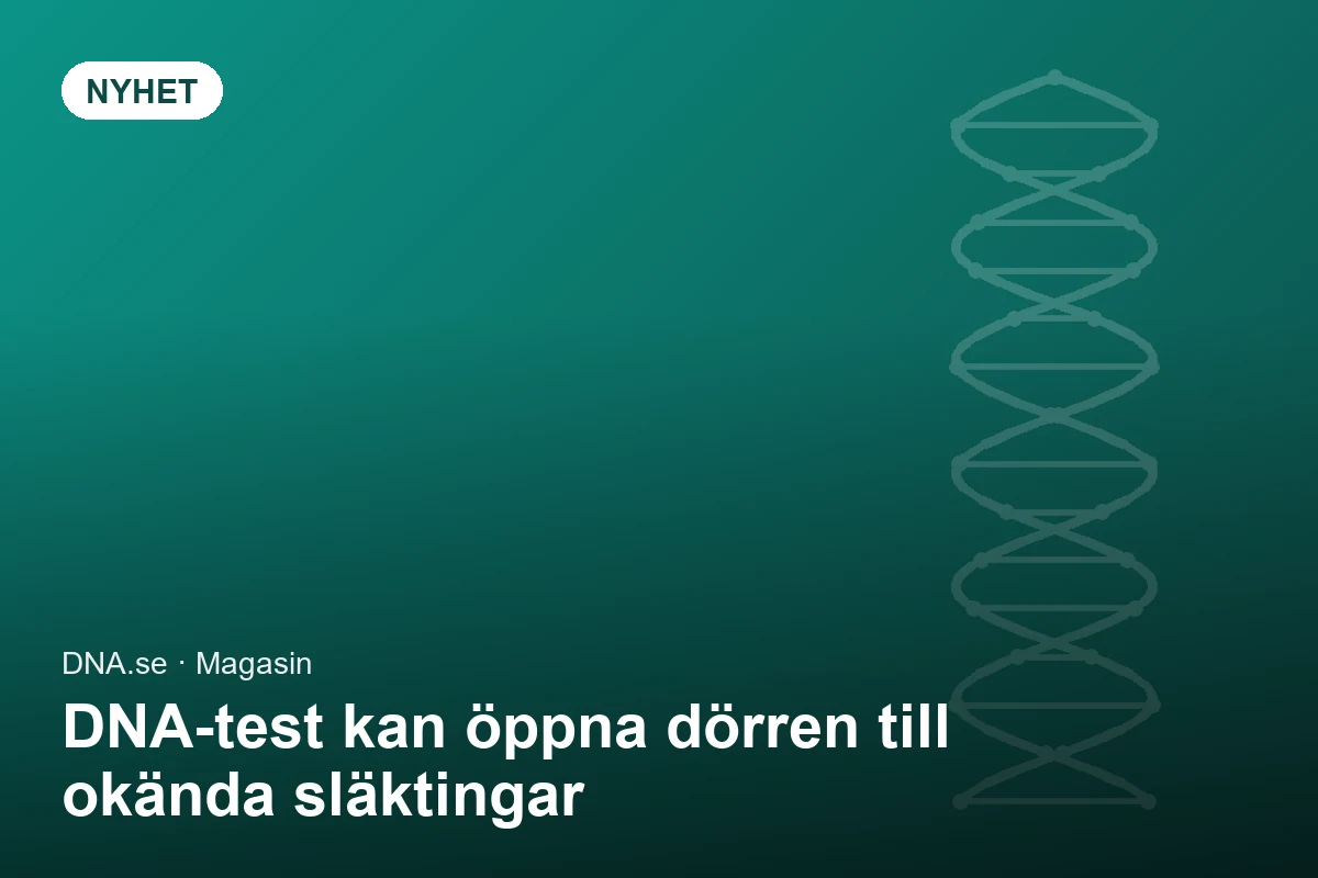DNA-test kan öppna dörren till okända släktingar - men förbered dig på överraskningar